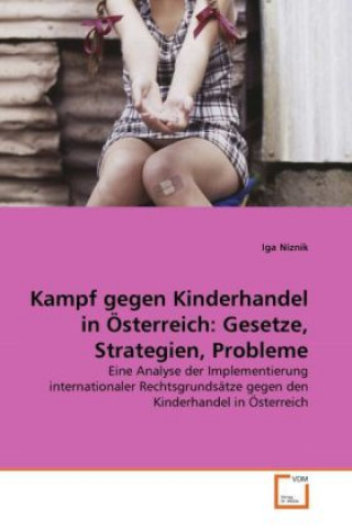 Book Kampf gegen Kinderhandel in Österreich: Gesetze, Strategien, Probleme Iga Niznik