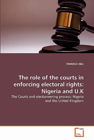 Kniha role of the courts in enforcing electoral rights Omakoji Abu