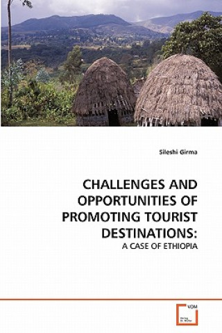Carte Challenges and Opportunities of Promoting Tourist Destinations Sileshi Girma
