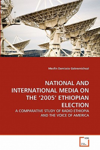 Kniha National and International Media on the '2005' Ethiopian Election Mesfin Demissie Gebremicheal