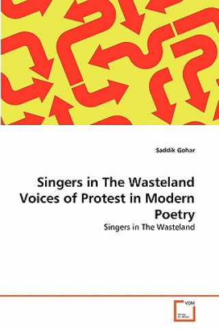 Book Singers in The Wasteland Voices of Protest in Modern Poetry Saddik Gohar