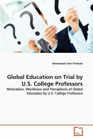 Kniha Global Education on Trial by U.S. College Professors Emmanuel Jean Francois