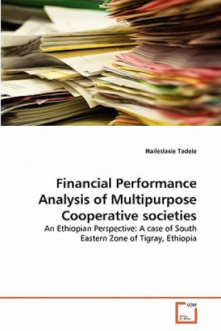 Kniha Financial Performance Analysis of Multipurpose Cooperative societies Haileslasie Tadele