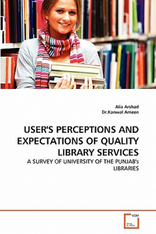 Carte User's Perceptions and Expectations of Quality Library Services Alia Arshad
