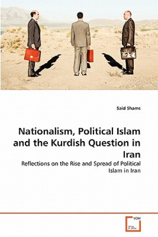 Könyv Nationalism, Political Islam and the Kurdish Question in Iran Said Shams
