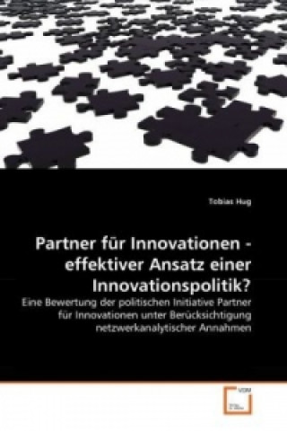 Könyv Partner für Innovationen - effektiver Ansatz einer Innovationspolitik? Tobias Hug