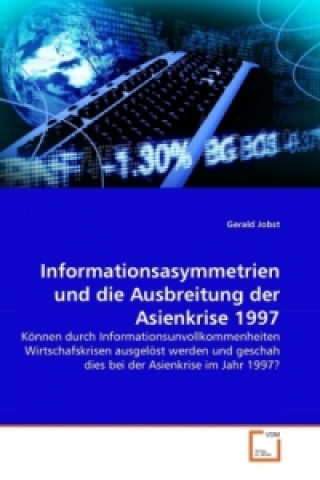 Könyv Informationsasymmetrien und die Ausbreitung der Asienkrise 1997 Gerald Jobst