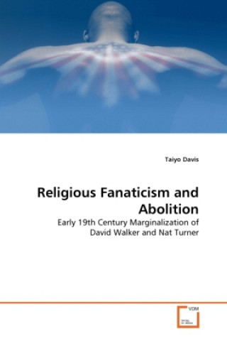 Kniha Religious Fanaticism and Abolition Taiyo Davis