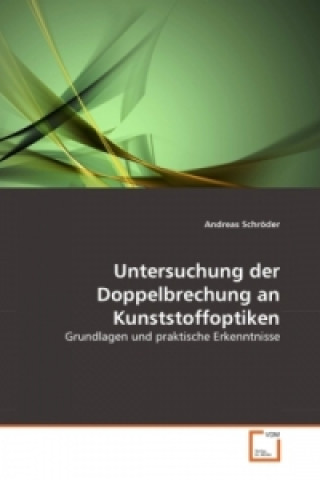 Книга Untersuchung der Doppelbrechung an Kunststoffoptiken Andreas Schröder