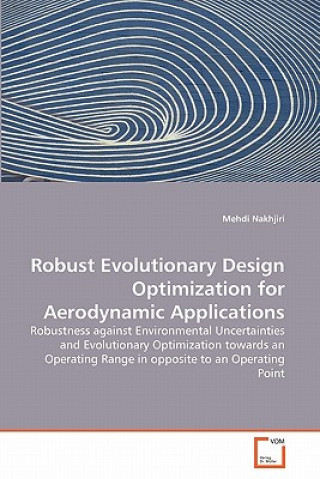Книга Robust Evolutionary Design Optimization for Aerodynamic Applications Mehdi Nakhjiri