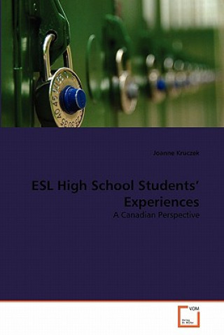 Kniha ESL High School Students' Experiences Joanne Kruczek