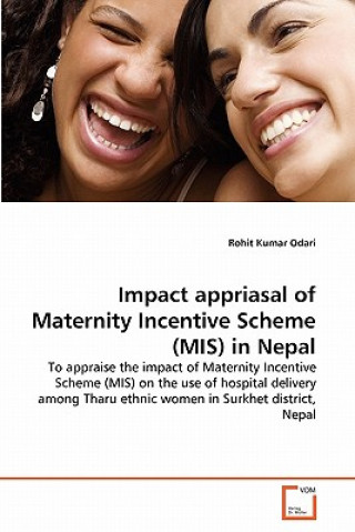 Carte Impact appriasal of Maternity Incentive Scheme (MIS) in Nepal Rohit Kumar Odari