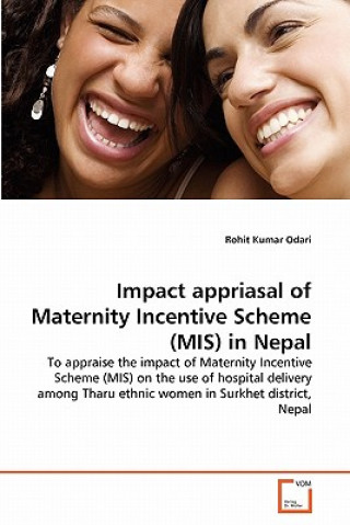 Książka Impact appriasal of Maternity Incentive Scheme (MIS) in Nepal Rohit Kumar Odari