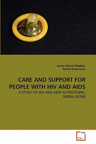 Könyv Care and Support for People with HIV and AIDS James Patrick Magbity