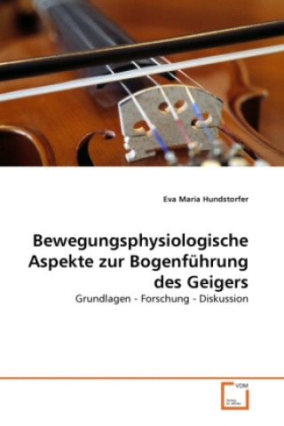 Книга Bewegungsphysiologische Aspekte zur Bogenführung des Geigers Eva Maria Hundstorfer
