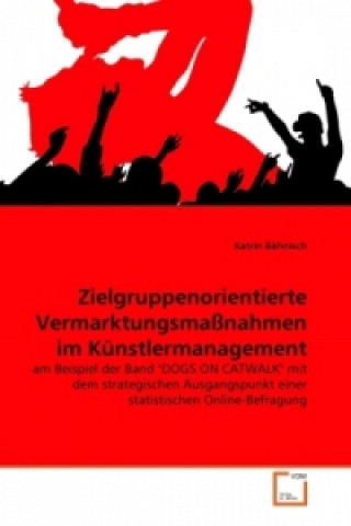 Könyv Zielgruppenorientierte Vermarktungsmaßnahmen im Künstlermanagement Katrin Bähnisch