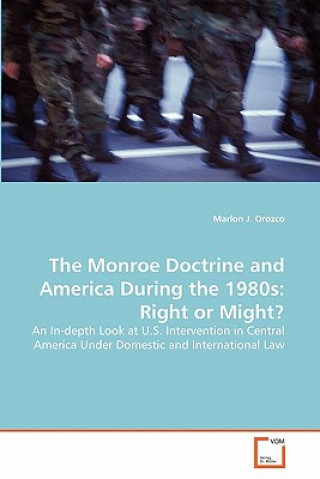 Könyv Monroe Doctrine and America During the 1980s Marlon J. Orozco