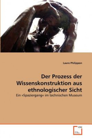 Könyv Prozess der Wissenskonstruktion aus ethnologischer Sicht Laure Philippon
