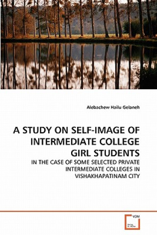 Kniha Study on Self-Image of Intermediate College Girl Students Alebachew Hailu Gelaneh