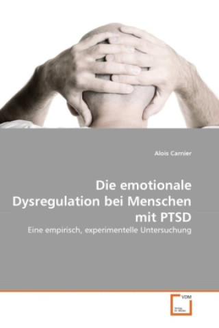 Kniha Die emotionale Dysregulation bei Menschen mit PTSD Alois Carnier