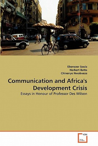 Könyv Communication and Africa's Development Crisis Ebenezer Soola