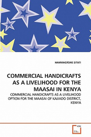 Kniha Commercial Handicrafts as a Livelihood for the Maasai in Kenya Hanningtone Sitati