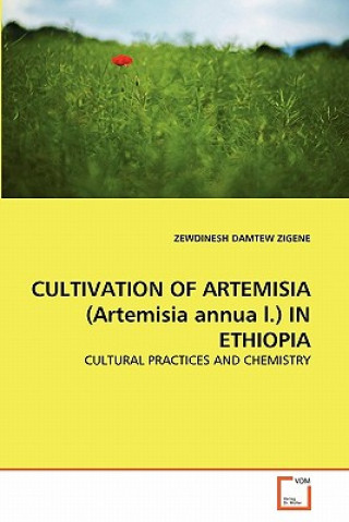 Könyv CULTIVATION OF ARTEMISIA (Artemisia annua l.) IN ETHIOPIA Zewdinesh D. Zigene
