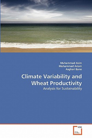 Książka Climate Variability and Wheat Productivity Muhammad Asim