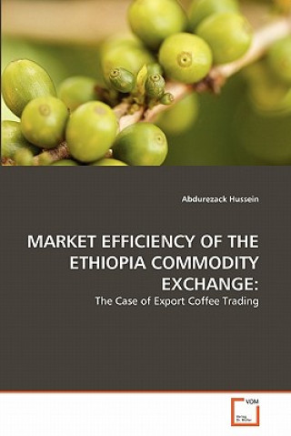 Książka Market Efficiency of the Ethiopia Commodity Exchange Abdurezack Hussein