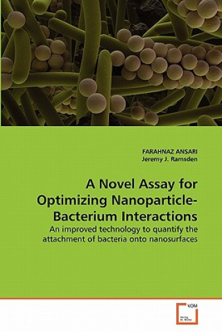 Könyv Novel Assay for Optimizing Nanoparticle-Bacterium Interactions Farahnaz Ansari