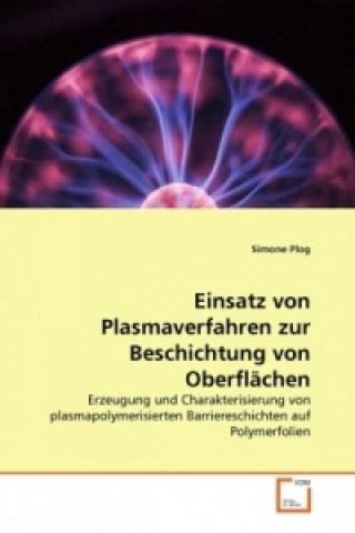 Книга Einsatz von Plasmaverfahren zur Beschichtung von Oberflächen Simone Plog