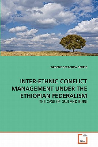 Carte Inter-Ethnic Conflict Management Under the Ethiopian Federalism Wegene Getachew Sertse