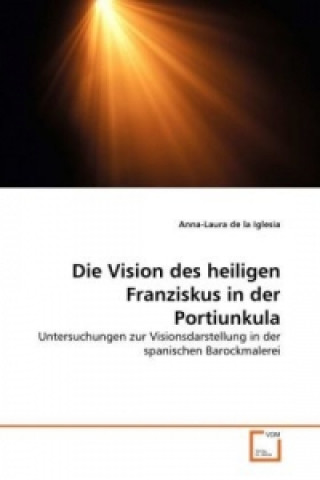 Carte Die Vision des heiligen Franziskus in der Portiunkula Anna-Laura de la Iglesia