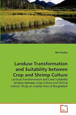 Книга Landuse Transformation and Suitability between Crop and Shrimp Culture Bibi Khadiza