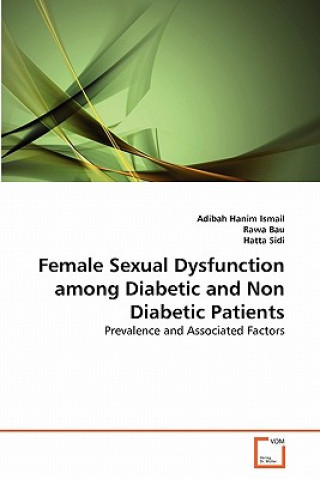 Kniha Female Sexual Dysfunction among Diabetic and Non Diabetic Patients Adibah Hanim Ismail