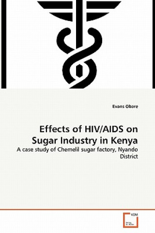 Kniha Effects of HIV/AIDS on Sugar Industry in Kenya Evans Obare