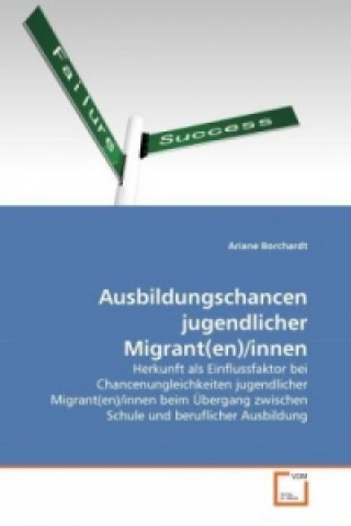 Carte Ausbildungschancen jugendlicher Migrant(en)/innen Ariane Borchardt