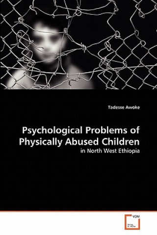 Könyv Psychological Problems of Physically Abused Children Tadesse Awoke