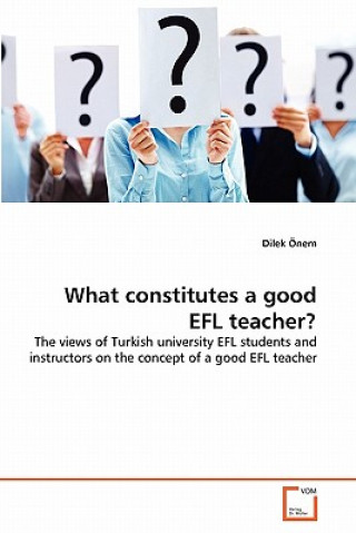 Kniha What constitutes a good EFL teacher? Dilek Önem