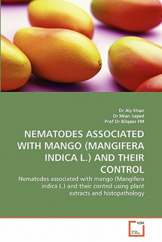 Könyv Nematodes Associated with Mango (Mangifera Indica L.) and Their Control Aly Khan