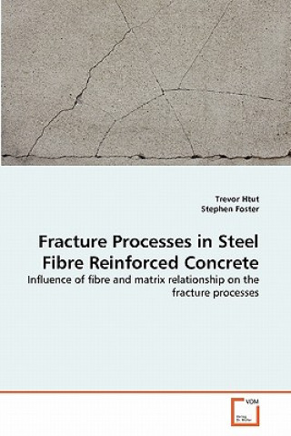 Könyv Fracture Processes in Steel Fibre Reinforced Concrete Trevor Htut