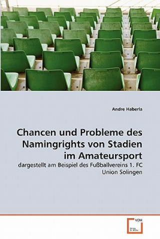 Kniha Chancen und Probleme des Namingrights von Stadien im Amateursport Andre Haberla