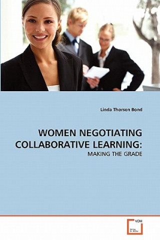Книга Women Negotiating Collaborative Learning Linda Thorsen Bond