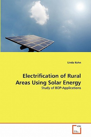 Book Electrification of Rural Areas Using Solar Energy Linda Kuhn