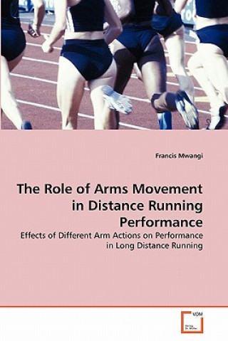 Carte Role of Arms Movement in Distance Running Performance Francis Mwangi