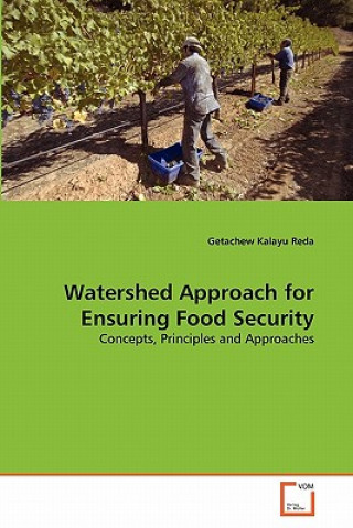 Kniha Watershed Approach for Ensuring Food Security Getachew Kalayu Reda