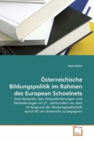 Kniha Österreichische Bildungspolitik im Rahmen des European Schoolnets Axel Zahlut