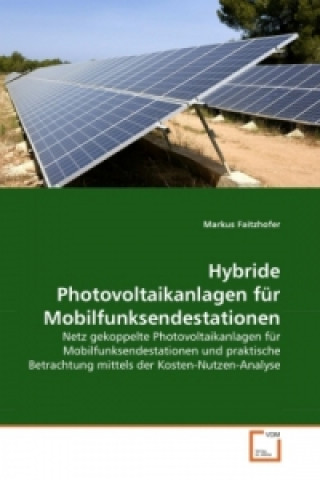 Könyv Hybride Photovoltaikanlagen für Mobilfunksendestationen Markus Faitzhofer