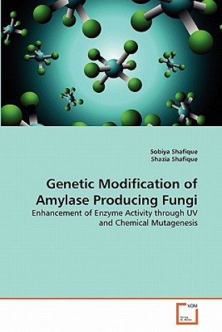 Knjiga Genetic Modification of Amylase Producing Fungi Sobiya Shafique