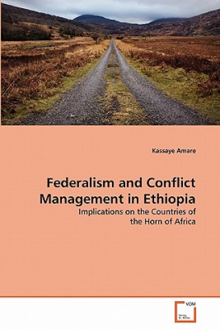 Kniha Federalism and Conflict Management in Ethiopia Kassaye Amare